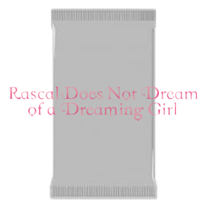 Rascal Does Not Dream of a Dreaming Girl Booster