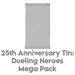 25th Anniversary Tin: Dueling Heroes Mega Pack Booster