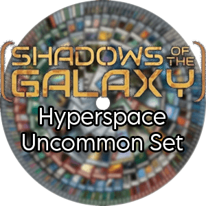 Shadows of the Galaxy: Hyperspace Uncommon Set